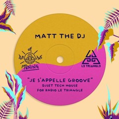 Le Triangle x Top of the Morning - J S'appelle Groove - Matt the DJ