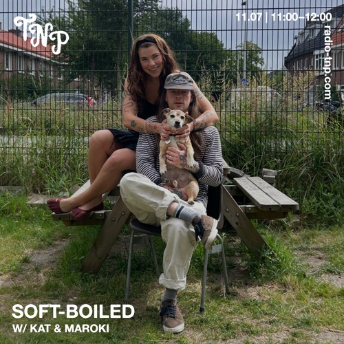 soft-boiled w/ KAT & Maroki