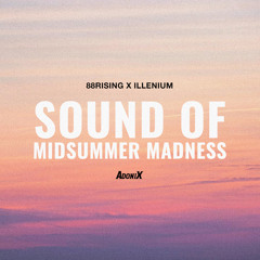 88RISING X ILLENIUM "SOUND OF MIDSUMMER MADNESS" (ADONIX MASHUP)