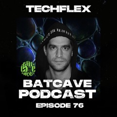 BatCave Podcast 076 by Techflex