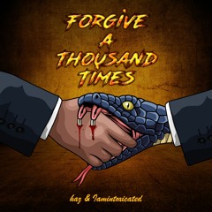 haz - Forgive A Thousand Times (feat. Iamintoxicated)