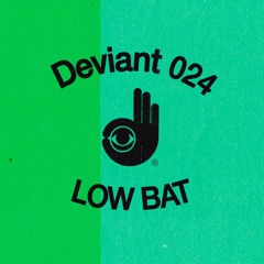 Deviant 024 — Low Bat