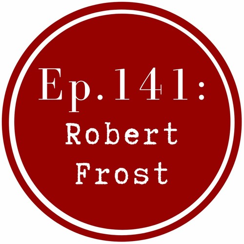 Get Lit Episode 141: Robert Frost