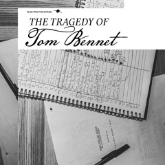 The Tragedy of Tom Bennet