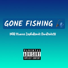 GONE FISHING ft ZayGoBandz & DomDada38 (prod. Leviticus Black)