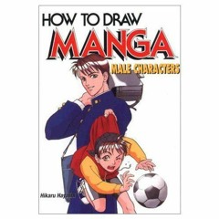 Get EPUB KINDLE PDF EBOOK How to Draw Manga: Male Characters by  Hikaru Hayashi 📃
