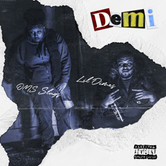 Demi By Lil Dimes And OMS Slugs