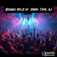 Bounce Haüs of Swag (Vol. 6) [Tech House DJ Set]
