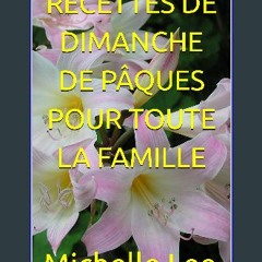 [EBOOK] 📚 RECETTES DE DIMANCHE DE PÂQUES POUR TOUTE LA FAMILLE (French Edition) Read Online
