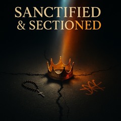 Sanctified & Sectioned
