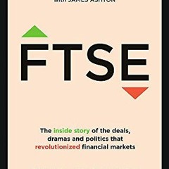 Get PDF 💗 FTSE: The Inside Story by  Mark Makepeace &  James Ashton [EBOOK EPUB KIND