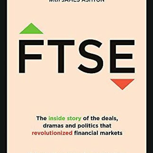 Get PDF 💗 FTSE: The Inside Story by  Mark Makepeace &  James Ashton [EBOOK EPUB KIND