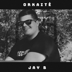 ORKAITĖ Podcast #32 - JAY B