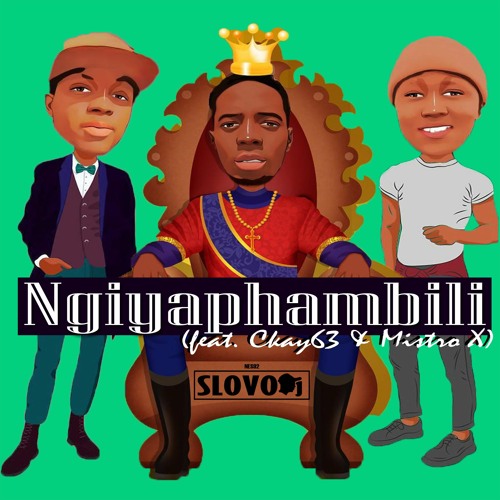 SLOVODj - Ngiya'Phambili(feat. Ckay63 & Mistro X)