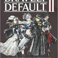[FREE] EPUB 📒 Bravely Default II: LATEST GUIDE: Becoming A Pro Player In Bravely Def