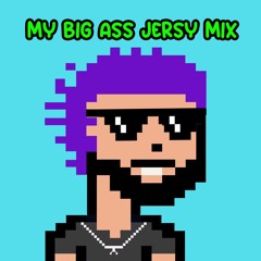 My Big Ass Jersey Mix