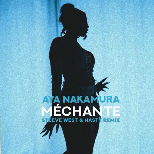 Aya Nakamura - Méchante (Steeve West x Dj Nasty Remix) 2022