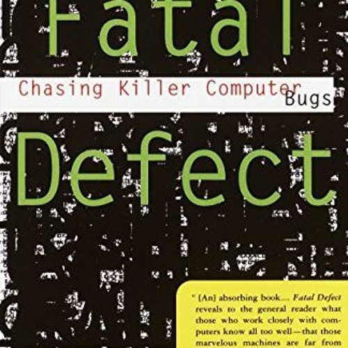 free EPUB 📙 Fatal Defect: Chasing Killer Computer Bugs by  Ivars Peterson EBOOK EPUB