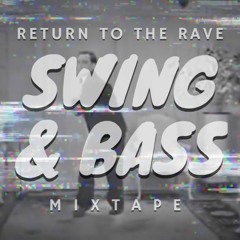 Return to the Rave Swing And Bass Mixtape