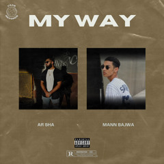 My Way - AR Sha | Mann Bajwa