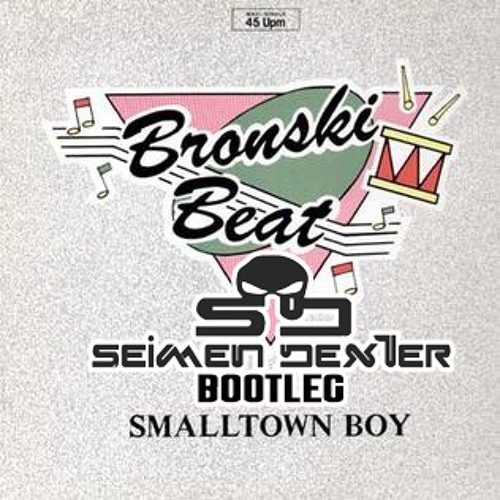 Bronski Beat - Smalltown Boy (Seimen Dexter Bootleg)FREE DOWNLOAD