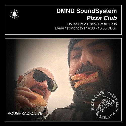DMND SOUNDSYSTEM - PIZZA CLUB 002.2 - ROUGHRADIO.LIVE