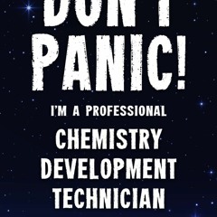 ✔Ebook⚡️ Don't Panic! I'm A Professional Chemistry Development Technician: Customized