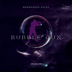 Morppheus, Z3tsu - Bubble Gun (Original Mix)