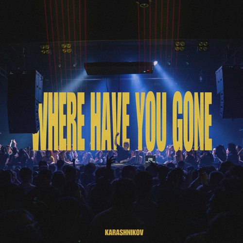 Karashnikov - Where Have You Gone [FREE DOWNLOAD]