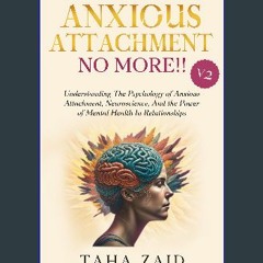 Read eBook [PDF] ⚡ Anxious Attachment No More!! V2: Understanding The Psychology of Anxious Attach