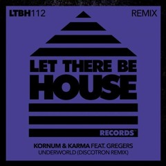 Kornum & Karma ft Gregers - Underworld (Discotron Remix) (Let There Be House Records)