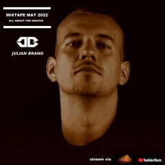 JULIAN BRAND - MIXTAPE MAY 2022 [ALL ABOUT THE GROOVE]