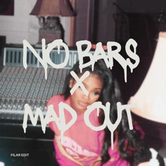 Mad Out x No Bars (Filar Mashup)