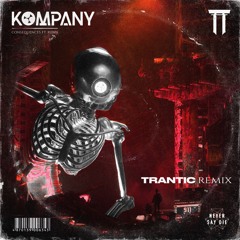 Kompany - Consequences (Trantic Remix)