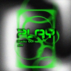 Play Radio #001 - Ari