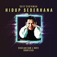 Dato Sudirman - Hidup Sederhana (Ridzlan San x NBYZ Bootleg)
