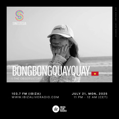 Sinestesia on Ibiza Live Radio #205 - A night w/ BongBongQuayQuay (The Observatory - VN)