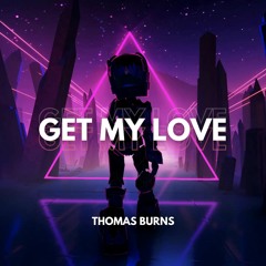 Thomas Burns - Get My Love