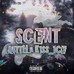 SCENT (w/ @k1ss_1ce)