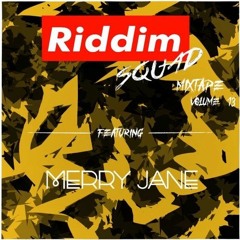 MERRY JANE - Riddim Squad Mix Vol 13