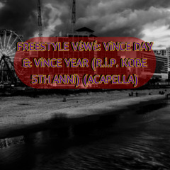 ViNCE DAY & ViNCE YEAR (KOBE R.i.P. 5TH ANNi) (FREESTYLE POETRY ACAPELLA #!)