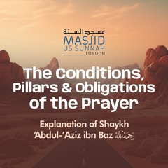 The Conditions, Pillars & Obligations of The Prayer Lesson 1 - Ustadh Abdul Rahman Mawsili