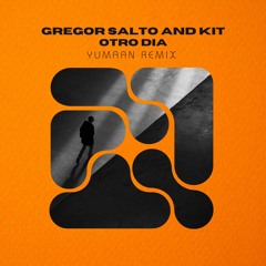 Gregor Salto And KiT - Otro Dia (Yumaan Remix)