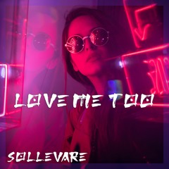 Sollevare - Love Me Too (Radio Mix) - OUT NOW! - FREE DOWNLOAD