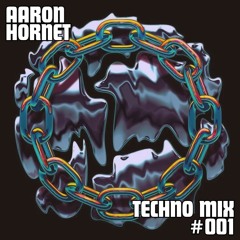 Aaron Hornet - Techno Mix 001 -2024