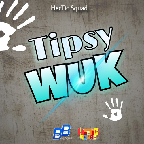 TIPSY WUK - HecTic Squad