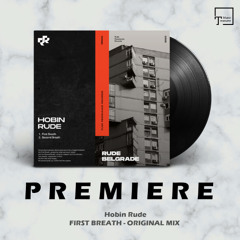 PREMIERE: Hobin Rude - First Breath (Original Mix) [RUDE RESONANCE]