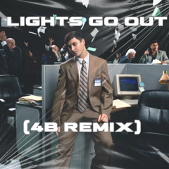 LIGHTS GO OUT (4B REMIX)