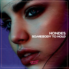 Hondës - Somebody To Hold