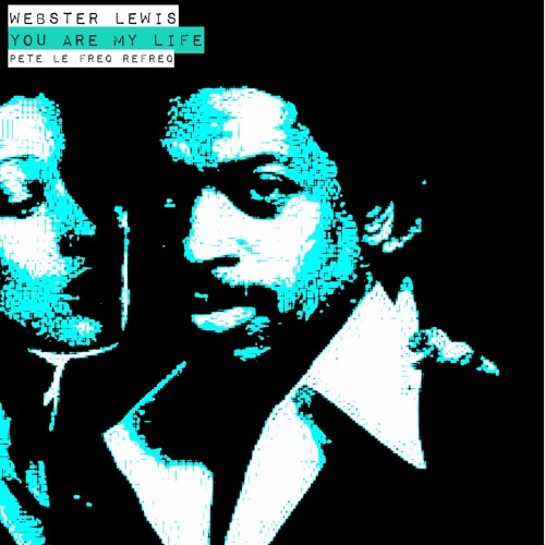 Webster Lewis - You Are My Life (Pete Le Refreq)